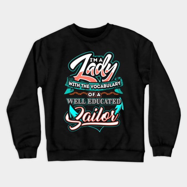 I'm a lady with the vocabulary of a well educated sailor Crewneck Sweatshirt by captainmood